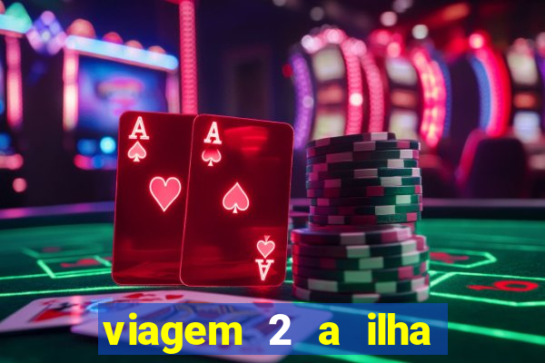 viagem 2 a ilha misteriosa filme completo